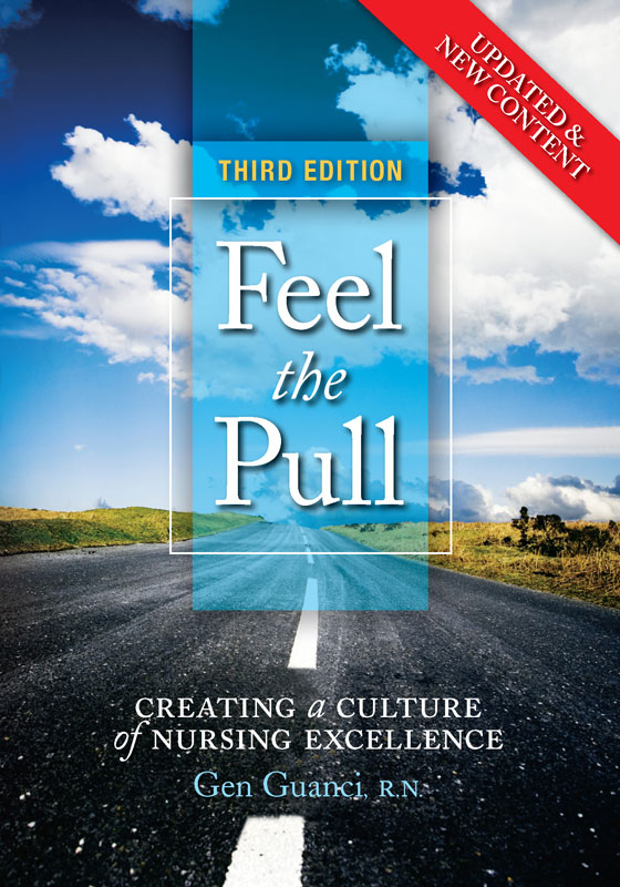 Feel the Pull: Creating a Culture of Nursing Excellence Third Edition 