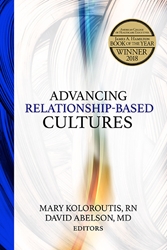 Advancing Relationship-Based Cultures Relationship-Based Care, Relationship-Based Cultures, Healthcare Culture, Health Care Culture