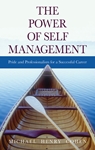The Power of Self Management: Pride and Professionalism for a Successful Career 