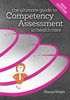 The Ultimate Guide to Competency Assessment in Health Care - 4th Edition 